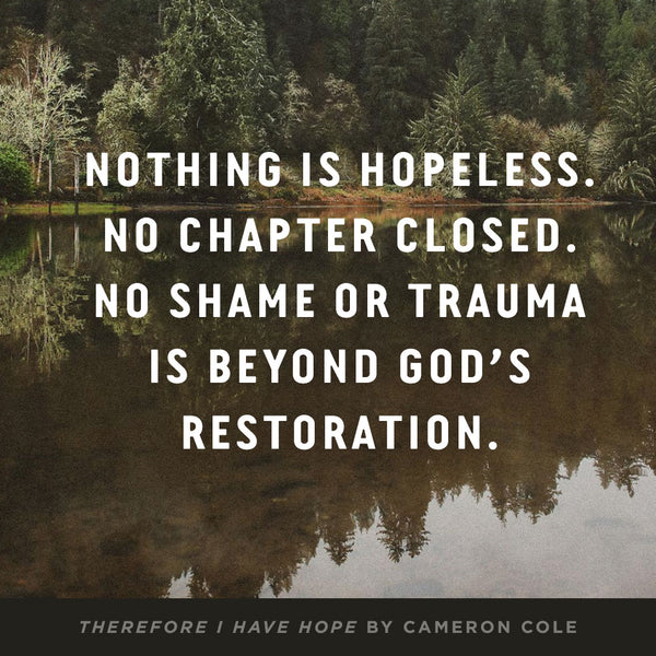 Therefore I Have Hope: 12 Truths That Comfort, Sustain, and Redeem in Tragedy