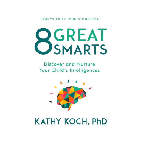8 Great Smarts: Discover and Nurture Your Child's Intelligences