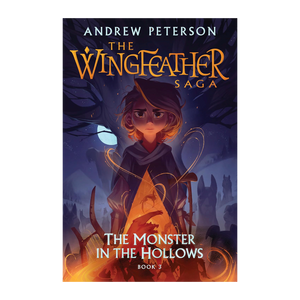 The Wingfeather Saga Book 3: Monster in the Hollows