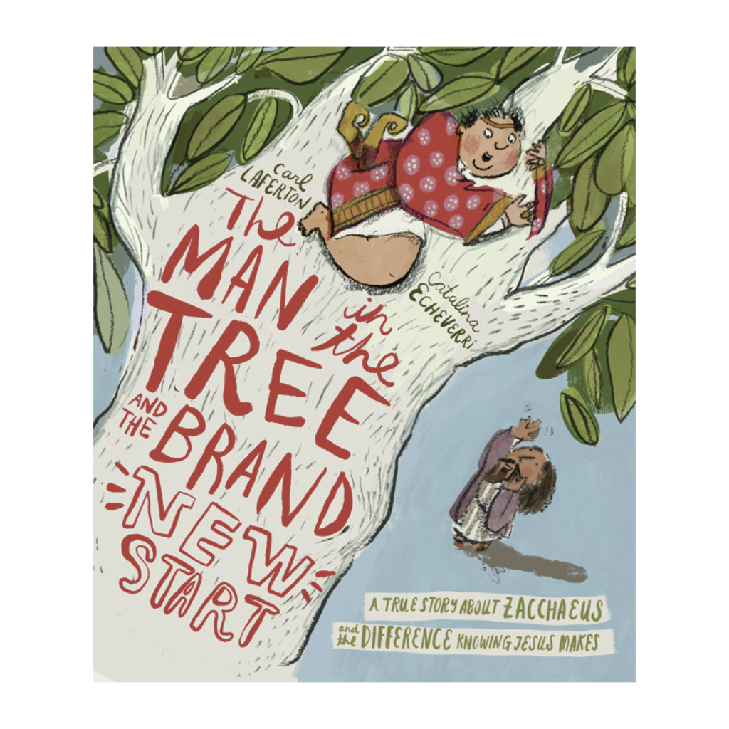 The Man in the Tree and the Brand New Start: A True Story about Zacchaeus and the Difference Knowing Jesus Makes