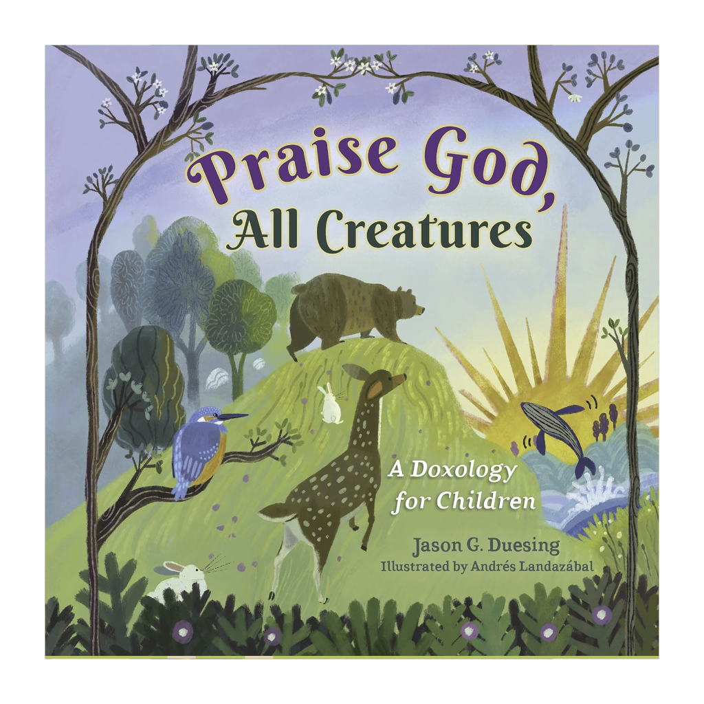Praise God, All Creatures: A Doxology for Children