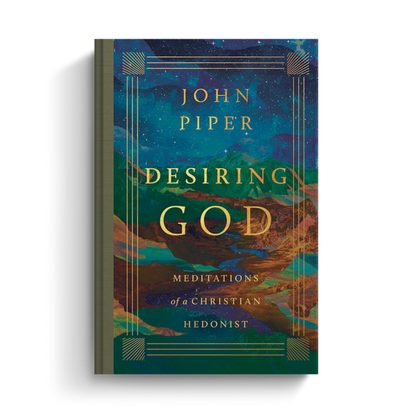 Desiring God: Meditations of a Christian Hedonist