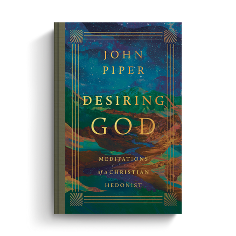 Desiring God: Meditations of a Christian Hedonist