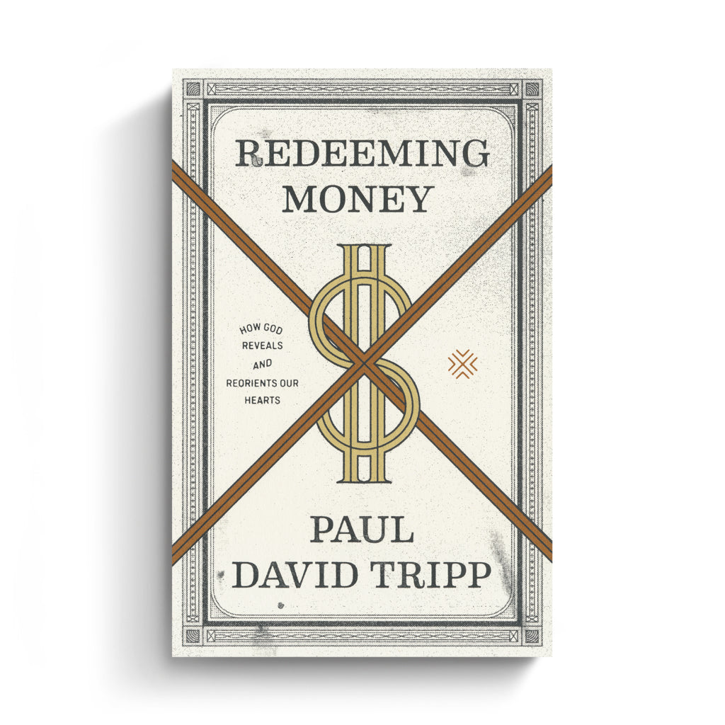 Redeeming Money: How God Reveals and Reorients Our Hearts