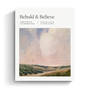 Behold and Believe: A Bible Study on the "I Am" Statements of Jesus