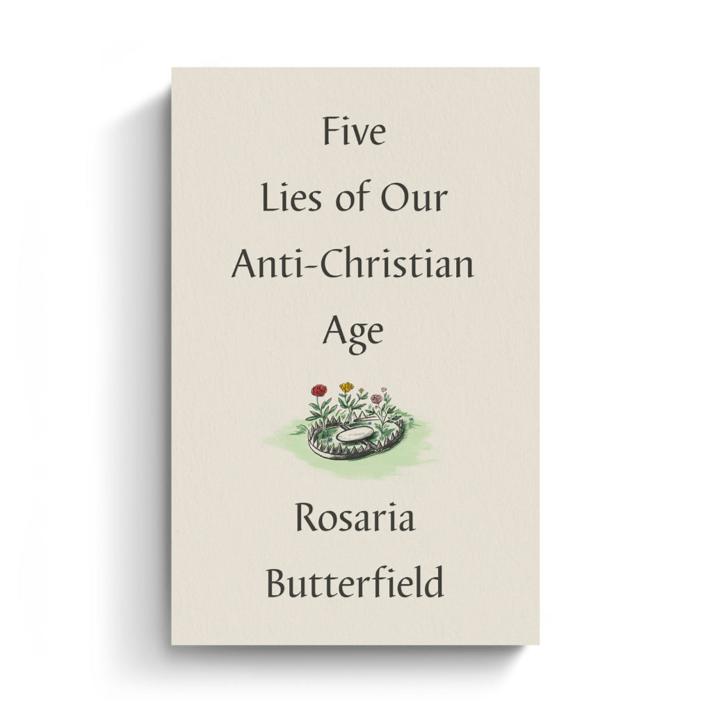 Five Lies of Our Anti-Christian Age