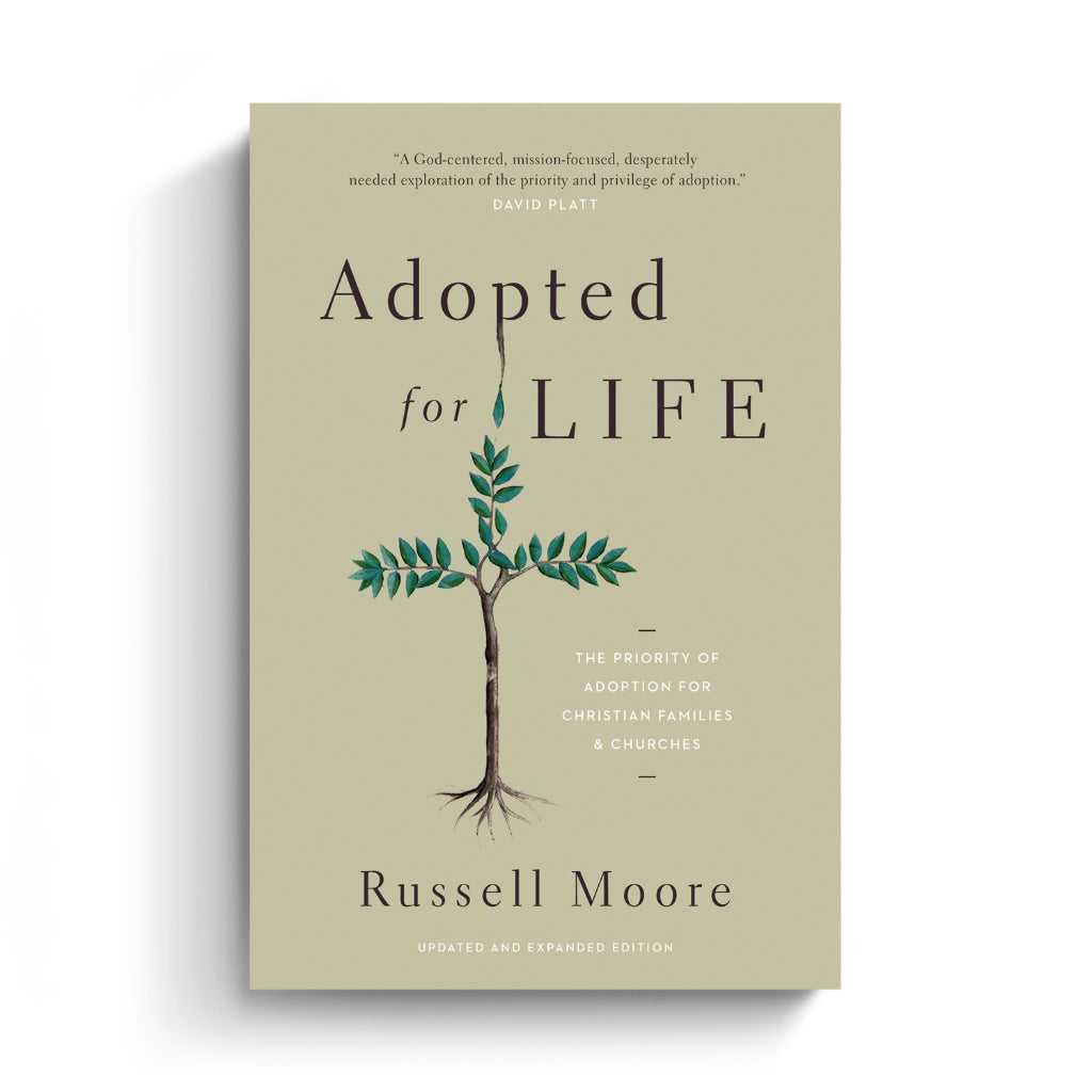 Adopted for Life: The Priority of Adoption for Christian Families and Churches