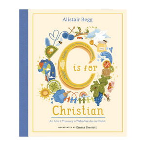 C is for Christian: An A-Z Treasury of Who We Are in Christ