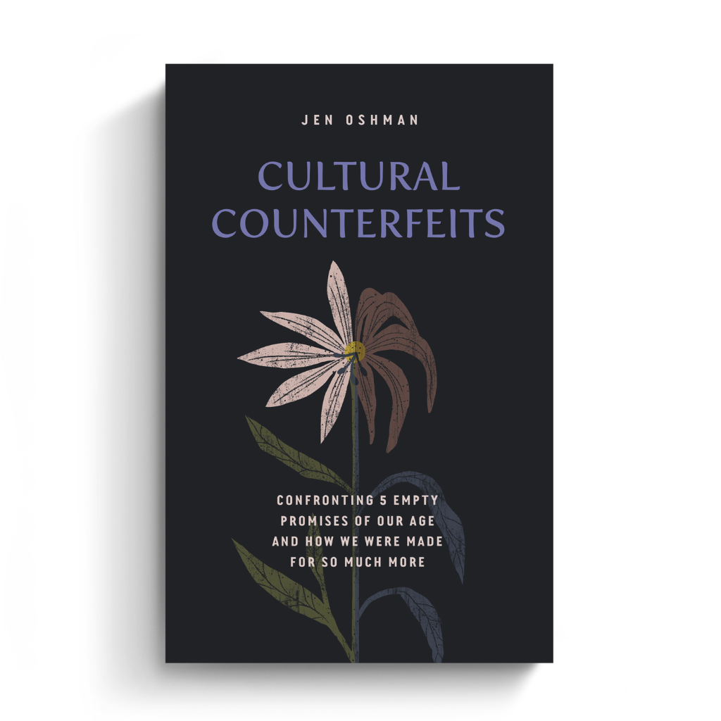 Cultural Counterfeits: Confronting 5 Empty Promises of Our Age and How We Were Made for So Much More