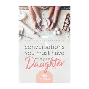 5 Conversations You Must Have with Your Daughter: Revised and Expanded Edition