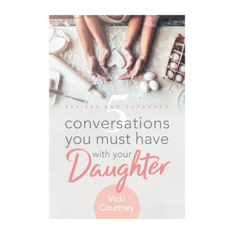 5 Conversations You Must Have with Your Daughter: Revised and Expanded Edition