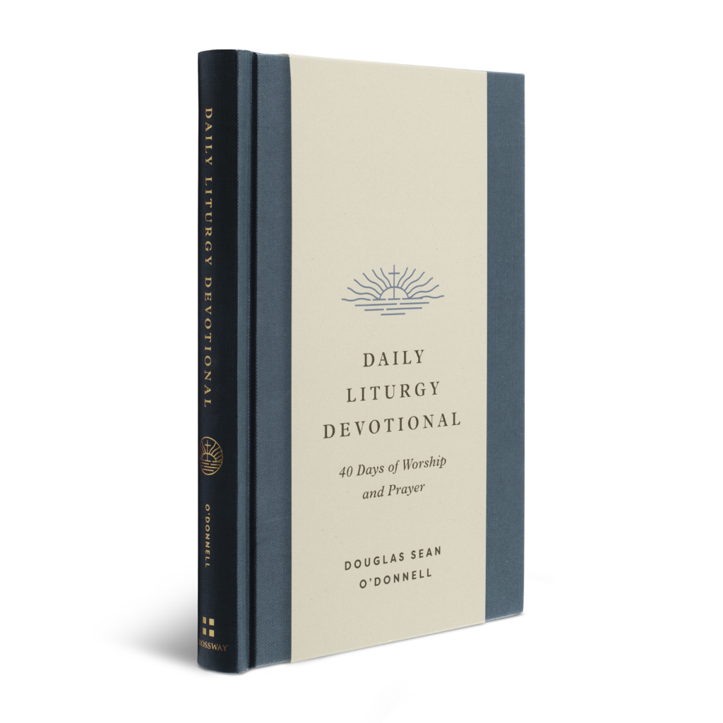 Daily Liturgy Devotional: 40 Days of Worship and Prayer