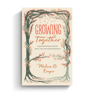 Growing Together: Taking Mentoring beyond Small Talk and Prayer Requests