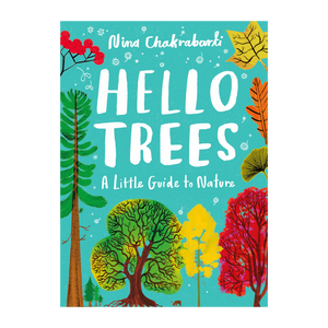 Hello Trees A Little Guide to Nature