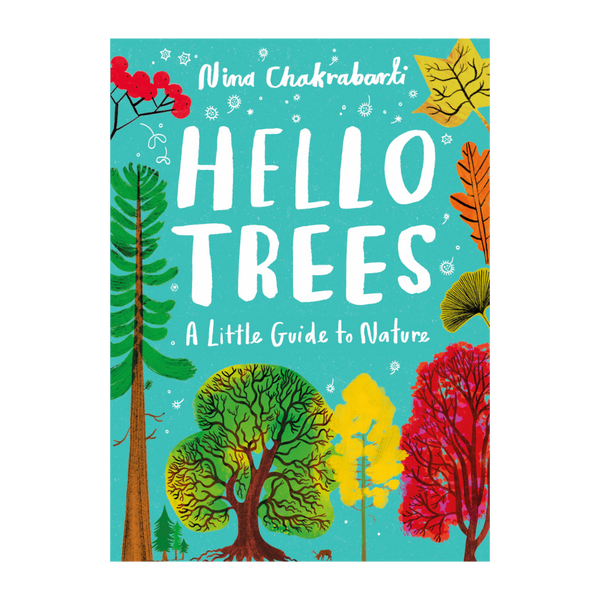 Hello Trees A Little Guide to Nature