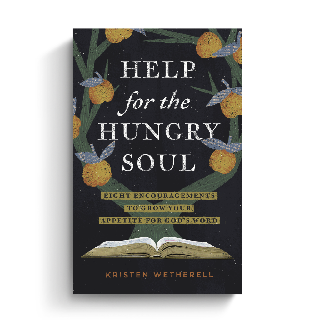 Help for the Hungry Soul: Eight Encouragements to Grow Your Appetite for God's Word