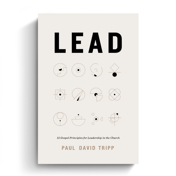 Lead: 12 Gospel Principles for Leadership in the Church