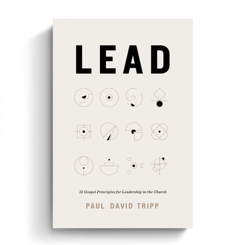 Lead: 12 Gospel Principles for Leadership in the Church