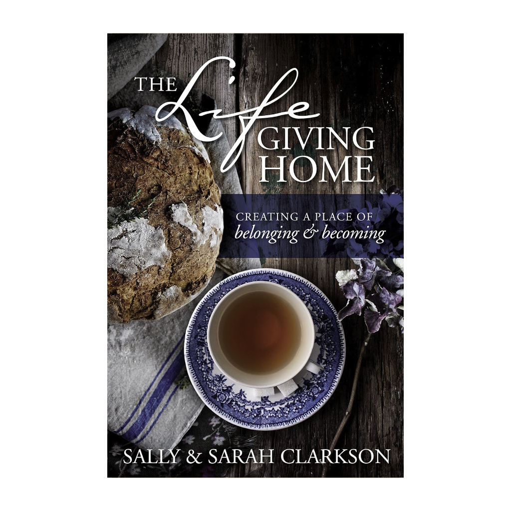 The Lifegiving Home: Creating a Place of Belonging and Becoming