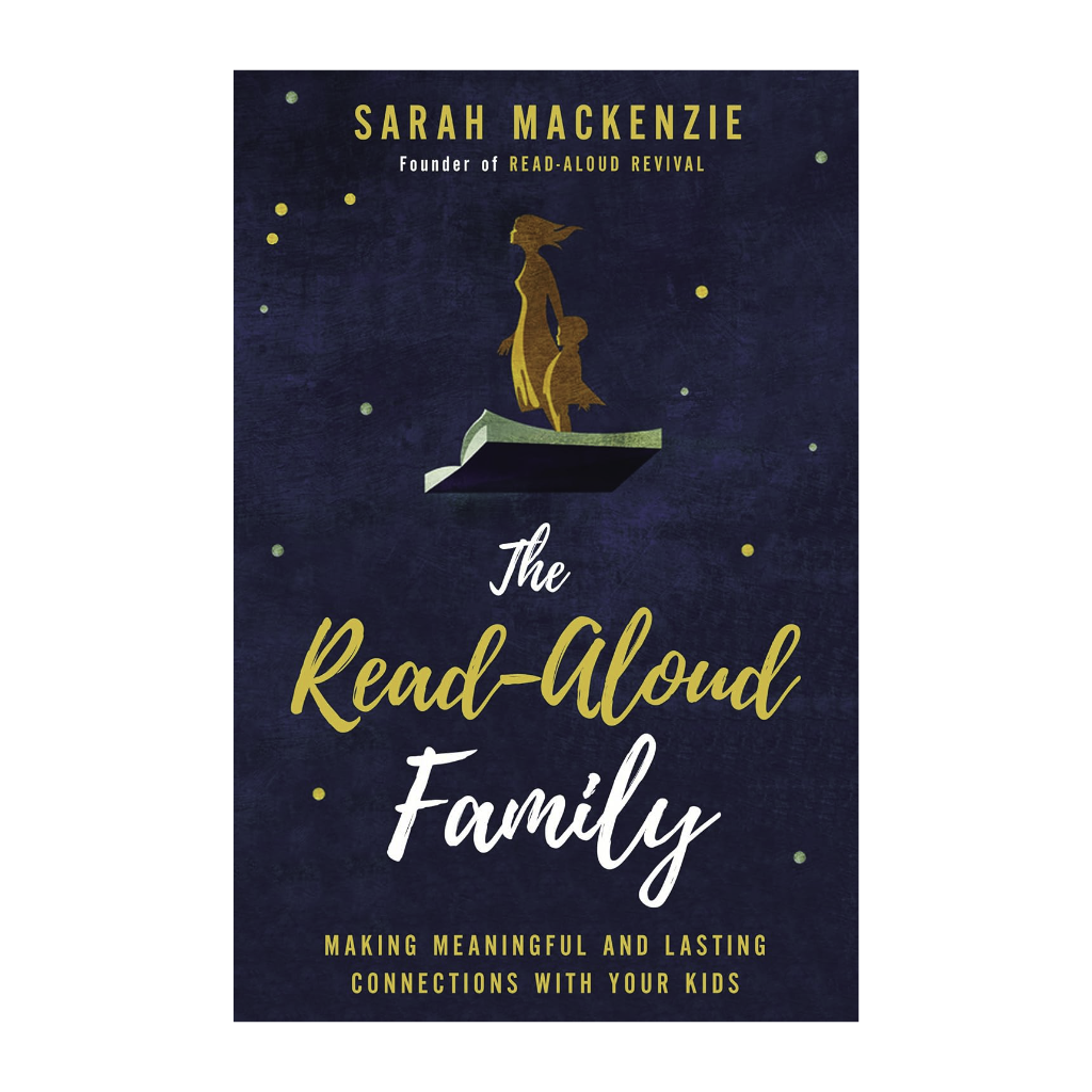 The Read-Aloud Family: Making Meaningful and Lasting Connections with Your Kids