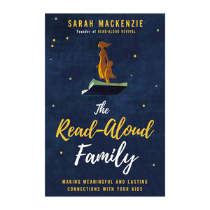 The Read-Aloud Family: Making Meaningful and Lasting Connections with Your Kids