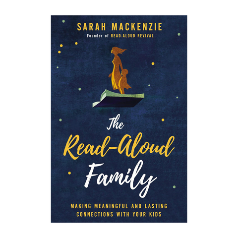 The Read-Aloud Family: Making Meaningful and Lasting Connections with Your Kids