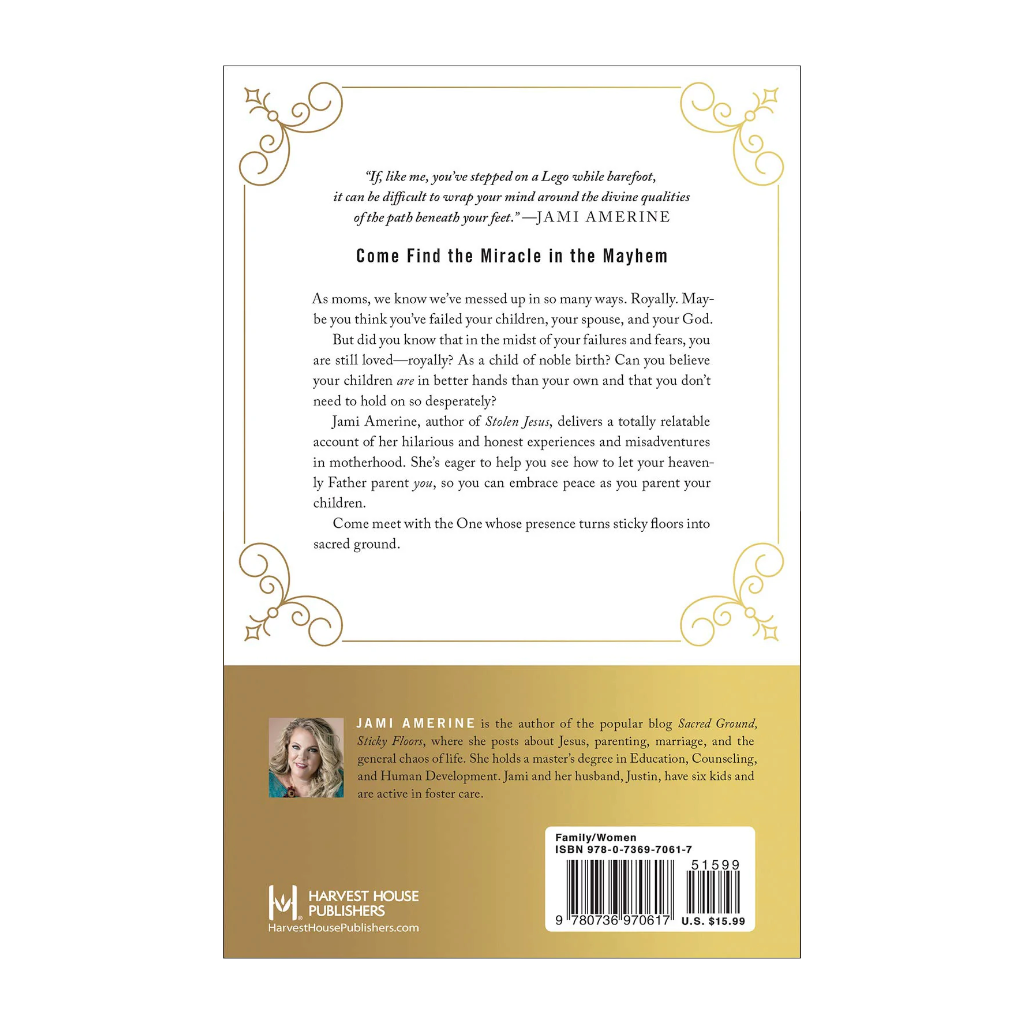 Sacred Ground, Sticky Floors: How Less-Than-Perfect Parents Can Raise (Kind of) Great Kids