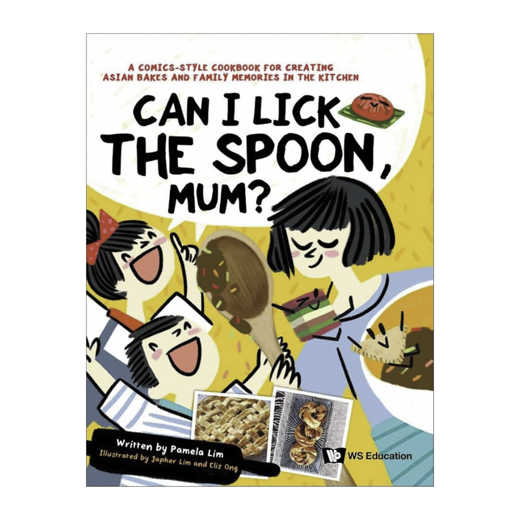 Can I Lick the Spoon, Mum? A Comics-Style Cookbook for Creating Asian Bakes and Family Memories in the Kitchen