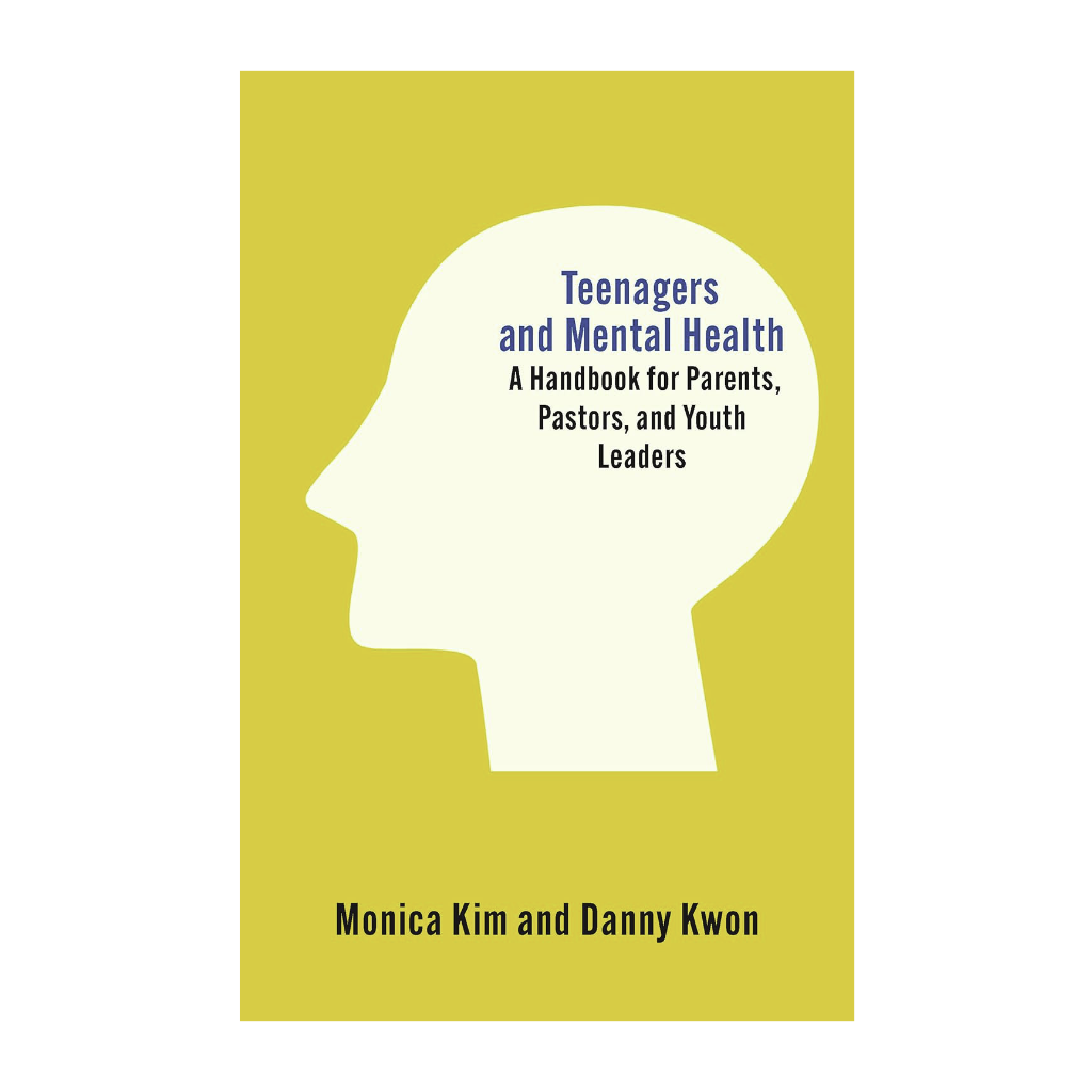 Teenagers and Mental Health: A Handbook for Parents, Pastors, and Youth Leaders