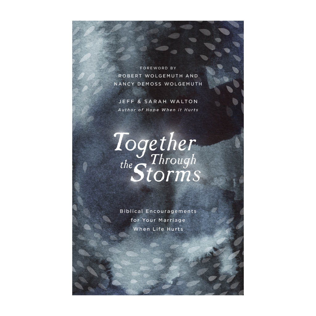Together Through the Storms: Biblical Encouragements for Your Marriage When Life Hurts
