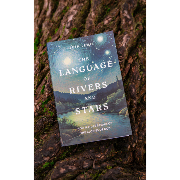 The Language of Rivers and Stars: How Nature Speaks of the Glories of God