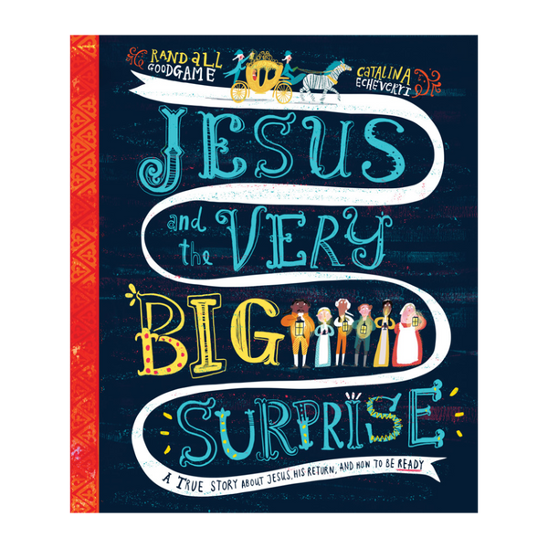 Jesus and the Very Big Surprise: A True Story about Jesus, His Return, and How to Be Ready