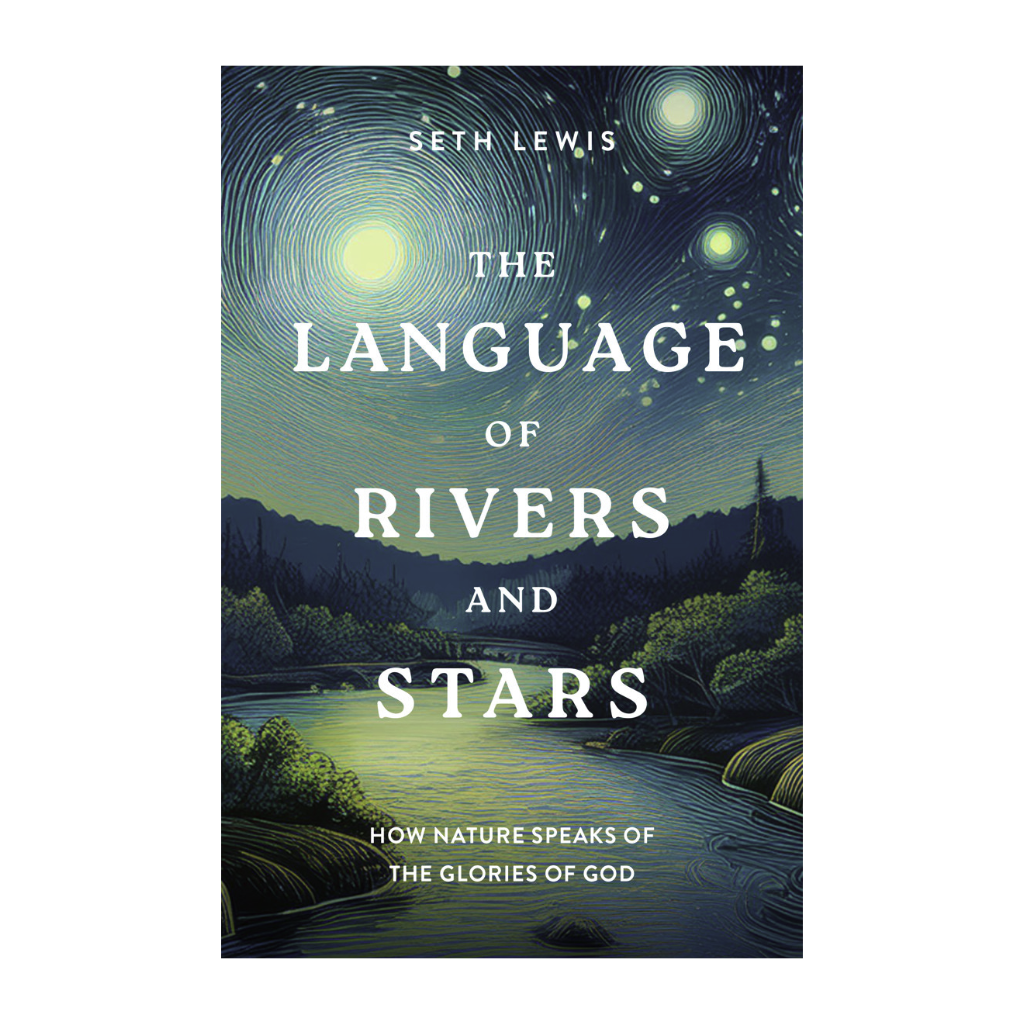 The Language of Rivers and Stars: How Nature Speaks of the Glories of God