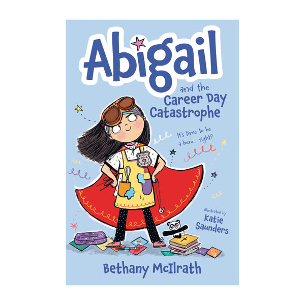 Abigail and the Career Day Catastrophe: It’s Time to Be a Hero... Right?