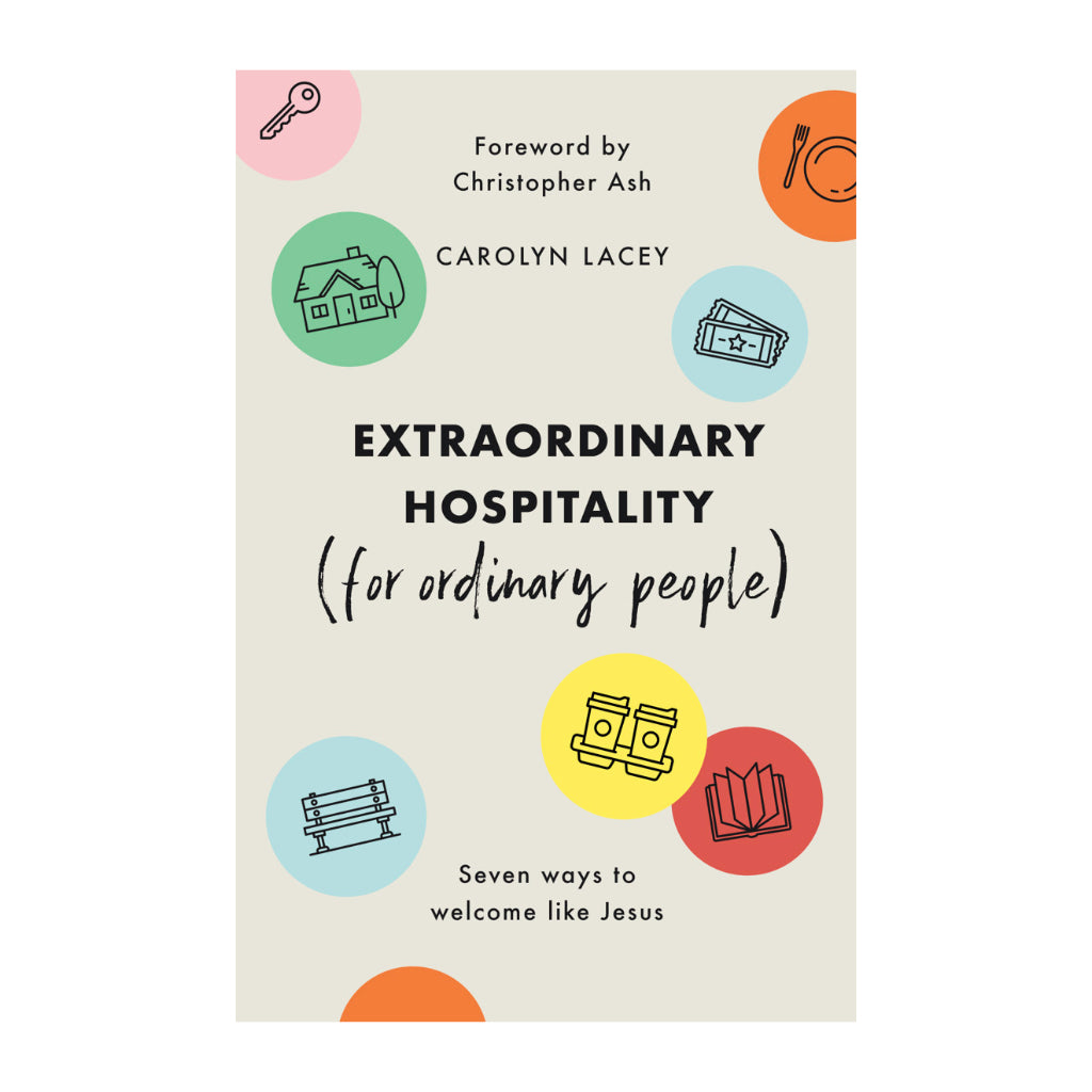 Extraordinary Hospitality (for Ordinary People): Seven Ways to Welcome Like Jesus