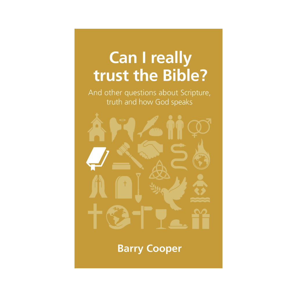 Can I really trust the Bible? And other questions about Scripture, truth and how God speaks