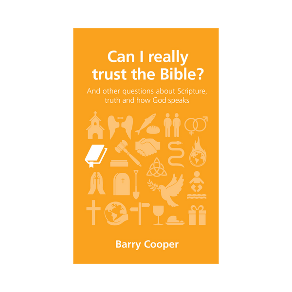 Can I really trust the Bible? And other questions about Scripture, truth and how God speaks