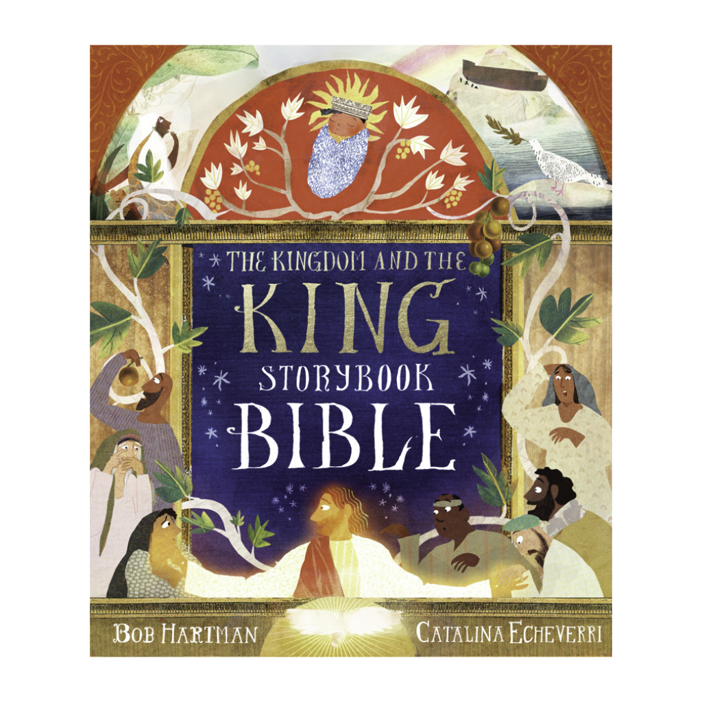 The Kingdom and the King Storybook Bible