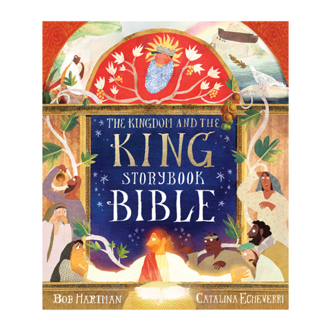 The Kingdom and the King Storybook Bible