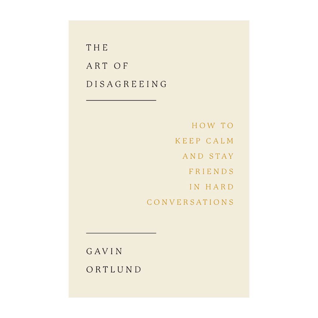 The Art of Disagreeing: How to Keep Calm and Stay Friends in Hard Conversations