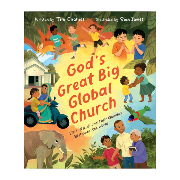 God's Great Big Global Church: Visit 10 Kids and Their Churches All Around the World