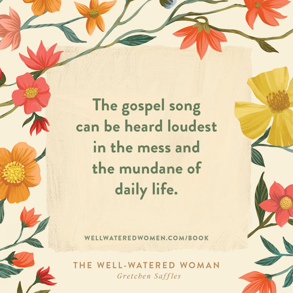 The Well-Watered Woman: Rooted in Truth, Growing in Grace, Flourishing in Faith