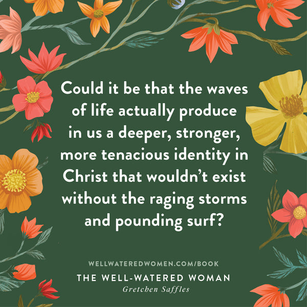 The Well-Watered Woman: Rooted in Truth, Growing in Grace, Flourishing in Faith