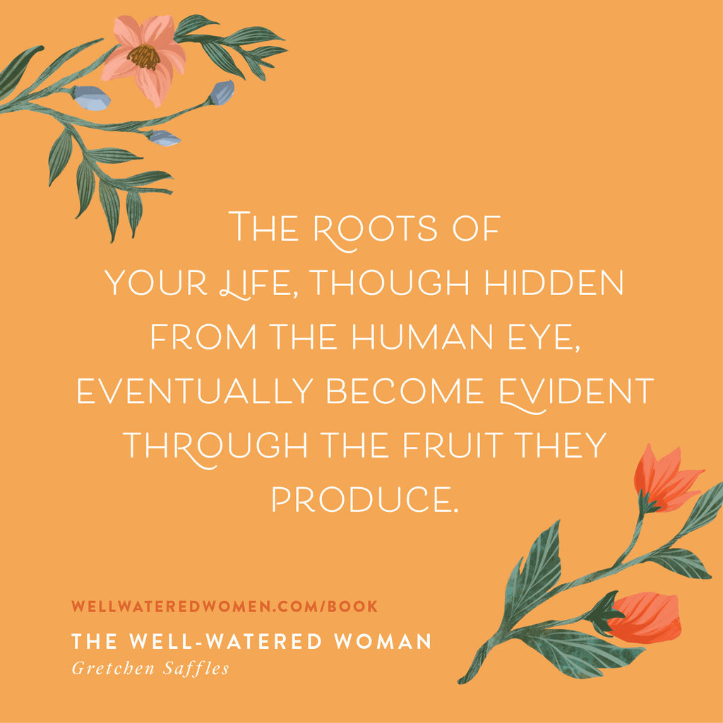 The Well-Watered Woman: Rooted in Truth, Growing in Grace, Flourishing in Faith