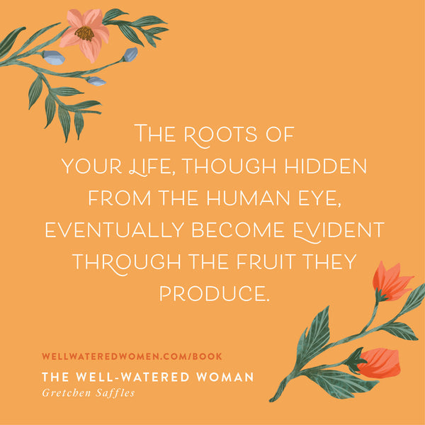 The Well-Watered Woman: Rooted in Truth, Growing in Grace, Flourishing in Faith