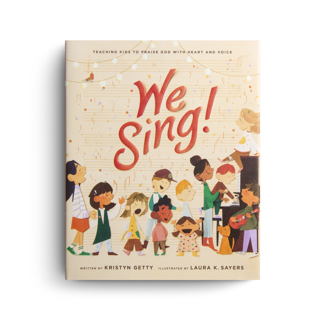 We Sing: Teaching Kids to Praise God with Heart and Voice