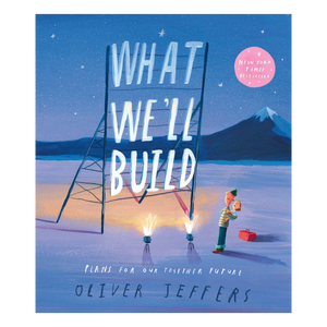 What We’ll Build: Plans for Our Together Future