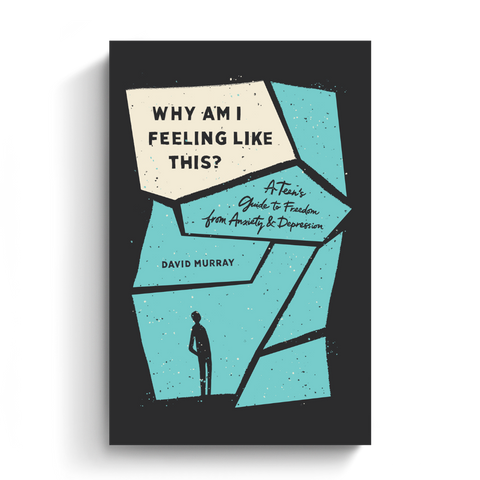Why Am I Feeling Like This?: A Teen's Guide to Freedom from Anxiety and Depression