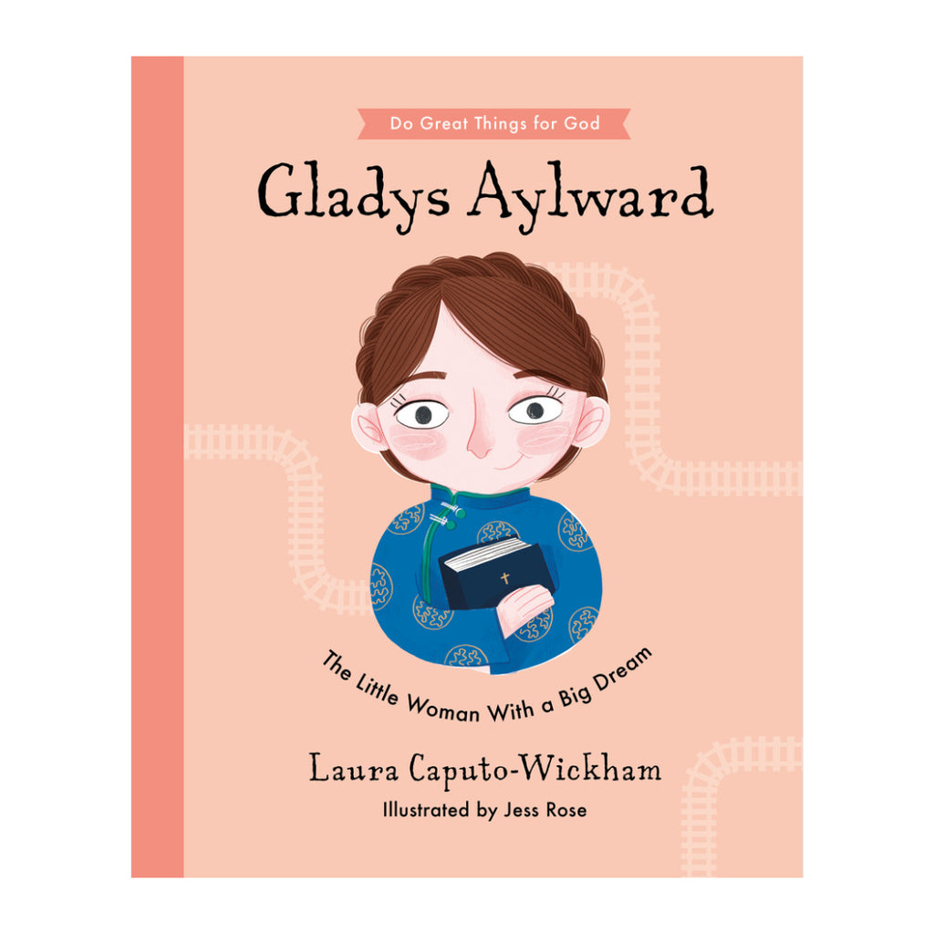 Gladys Aylward: The Little Woman With a Big Dream