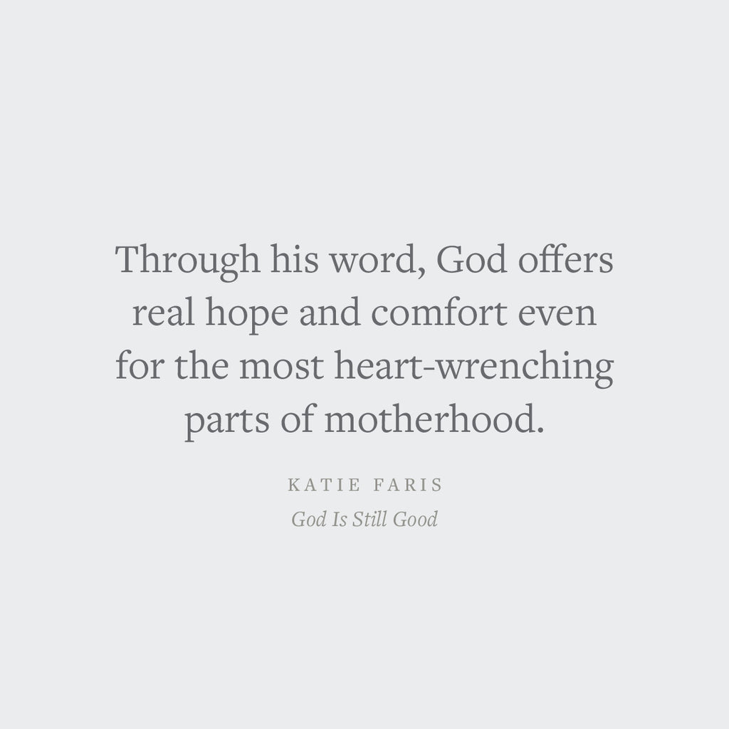 God is still good: Gospel Hope and Comfort for the Unexpected Sorrows of Motherhood